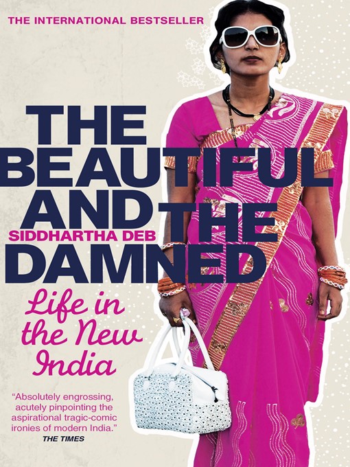 Détails du titre pour The Beautiful and the Damned par Siddhartha Deb - Disponible